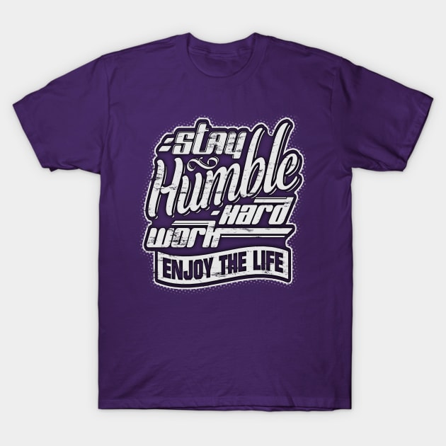 Stay humble, work hard and enjoy the life! T-Shirt by Painatus